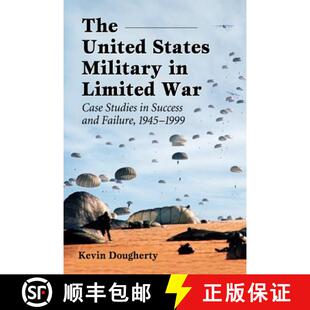 【3-4周达】The United States Military in Limited War : Case Studies in Success and Failure, 1945-1999 [9780786472314]
