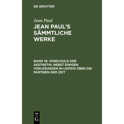 预订 Jean Paul's Sammtliche Werke, Band 19, Vorschule der Aesthetik; nebst einigen Vorlesungen in Lei... [9783111045627]