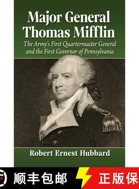 【3-4周达】Major General Thomas Mifflin : The Army's First Quartermaster General and the First Govern... [9781476692029]