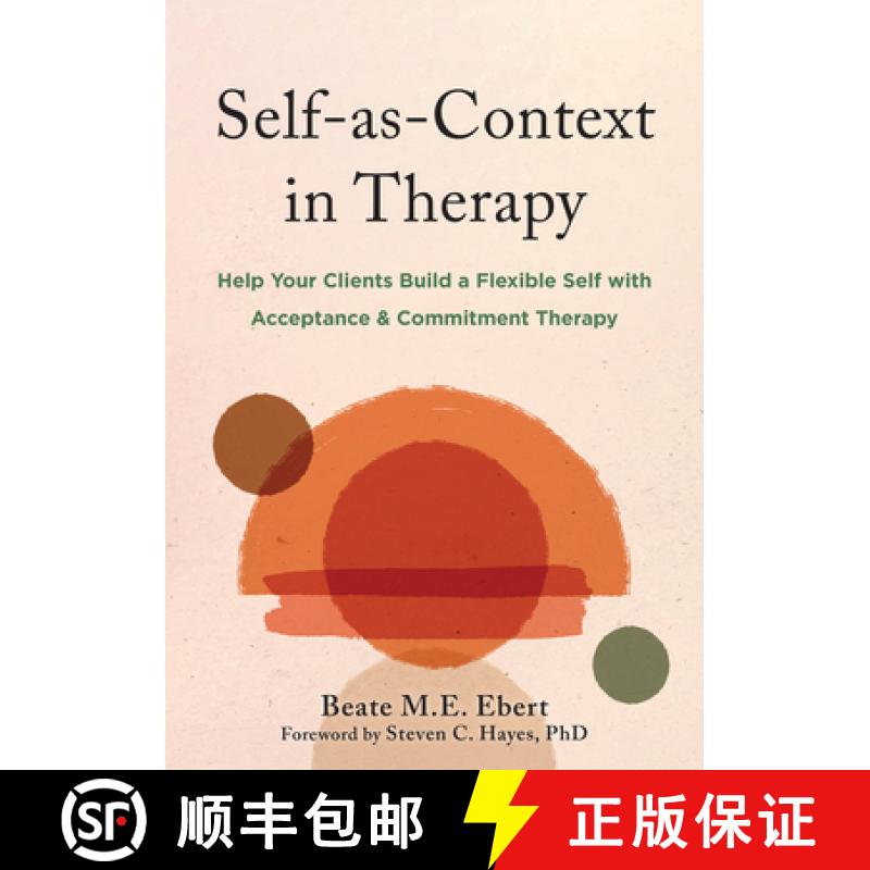预订 Self-As-Context in Therapy: Help Your Clients Build a Flexible Self with Acceptance and Commitme... [9781648483530]