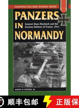 【3-4周达】Panzers in Normandy: General Hans Eberbach and the German Defense of France, July-August 1944 [9780811735537]