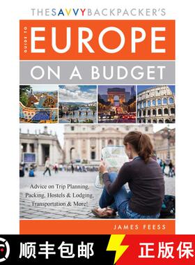 【3-4周达】The Savvy Backpacker's Guide to Europe on a Budget: Advice on Trip Planning, Packing, Host... [9781629147383]