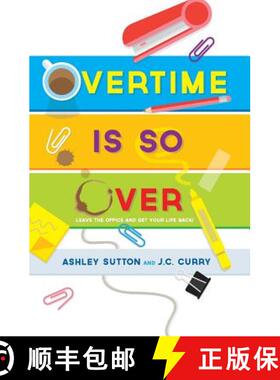 【3-4周达】Overtime Is SO Over: Leave the Office and Get Your Life Back! [9780998166209]