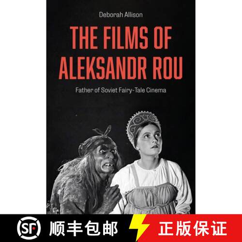 【3-4周达】精装 The Films of Aleksandr Rou : Father of Soviet Fairy-Tale Cinema [9781835950647]