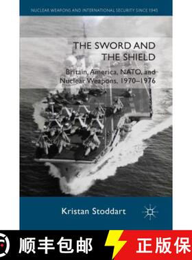 【3-4周达】The Sword and the Shield: Britain, America, NATO and Nuclear Weapons, 1970-1976 [9780230300934]