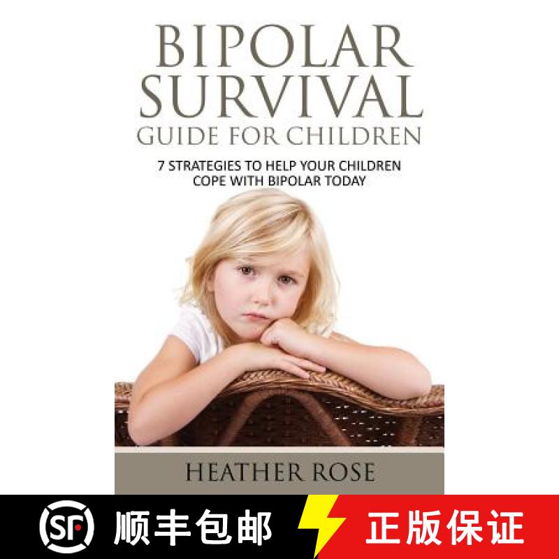 【3-4周达】Bipolar Child: Bipolar Survival Guide for Children: 7 Strategies to Help Your Children Cop... [9781628841299]