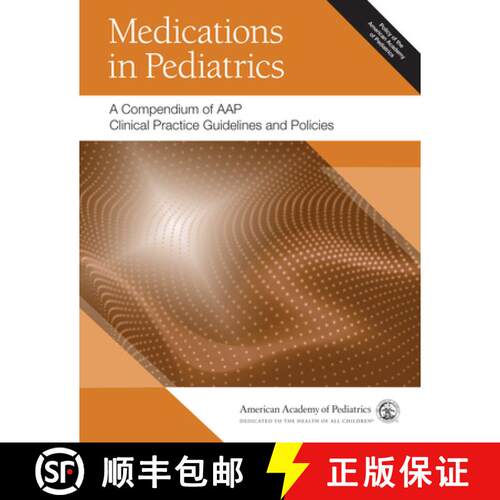【3-4周达】Medications in Pediatrics: A Compendium of Aap Clinical Practice Guidelines and Policies [9781610024341]