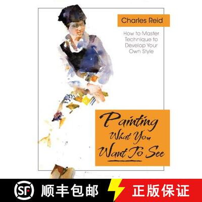 【3-4周达】Painting What (You Want) to See: Forty-Six Lessons, Assignments, and Painting Critiques on... [9781626543782]