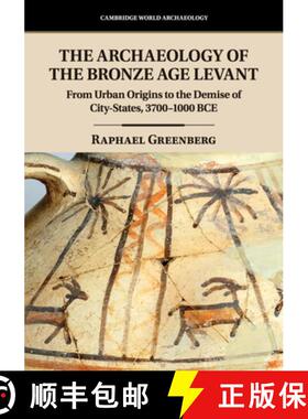 【3-4周达】Archaeology of the Bronze Age Levant: From Urban Origins to the Demise of City-States, 370... [9781107529137]