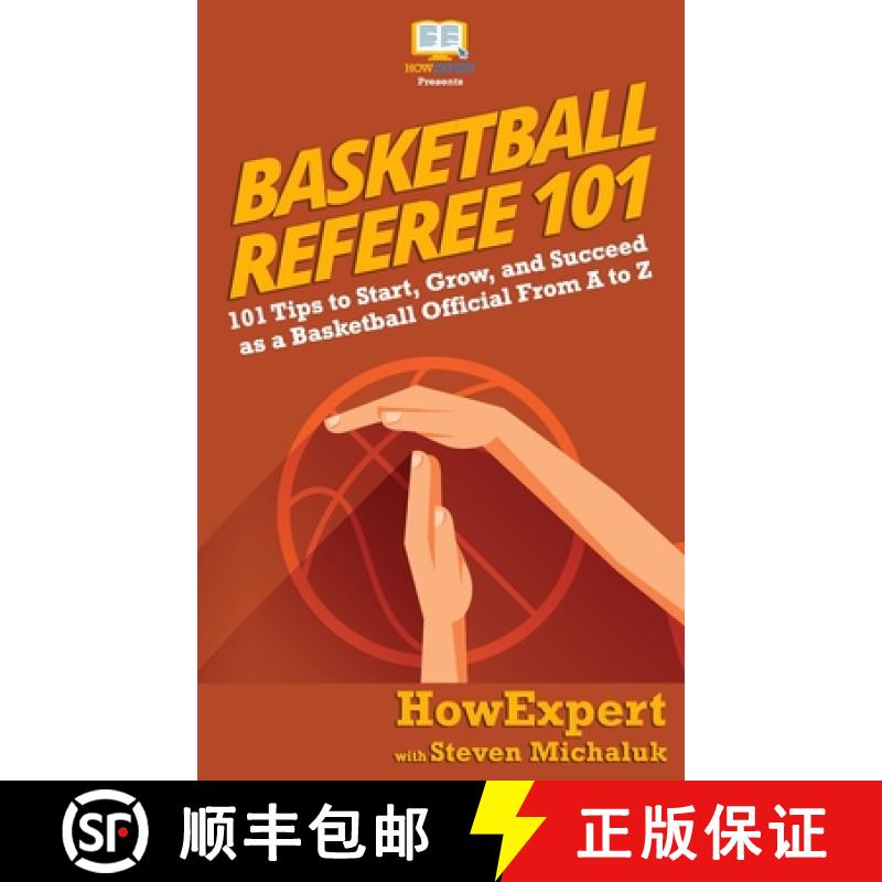 【3-4周达】Basketball Referee 101: 101 Tips to Start, Grow, and Succeed as a Basketball Official From... [9781950864102]