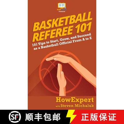 【3-4周达】Basketball Referee 101: 101 Tips to Start, Grow, and Succeed as a Basketball Official From... [9781950864102]