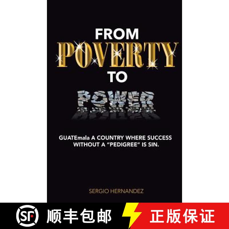 【3-4周达】FROM POVERTY TO Power: GUATEmala a Country where succ without pedigree is sin. [9780692176252]