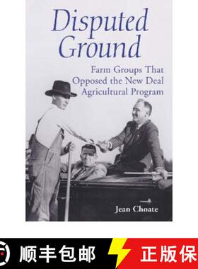 【3-4周达】Disputed Ground : Farm Groups That Opposed the New Deal Agricultural Program [9780786411849]