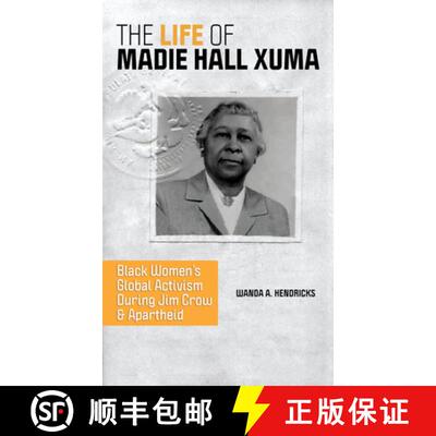 【3-4周达】The Life of Madie Hall Xuma – Black Women`s Global Activism During Jim Crow and Apartheid [9780252086649]