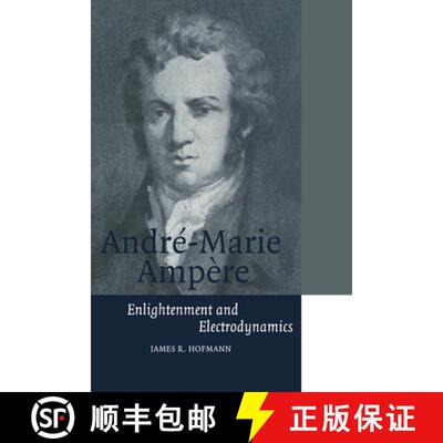【3-4周达】Andre-Marie Ampere: Enlightenment and Electrodynamics - Andre-Marie Ampere: Enlightenment ... [9780521566704]