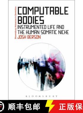 【3-4周达】Computable Bodies: Instrumented Life and the Human Somatic Niche [9781472532732]