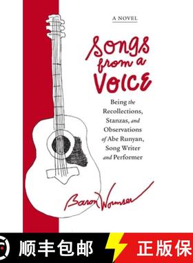 预订 Songs from a Voice: Being the Recollections, Stanzas and Observations of Abe Runyan, Song Writer... [9781949116120]