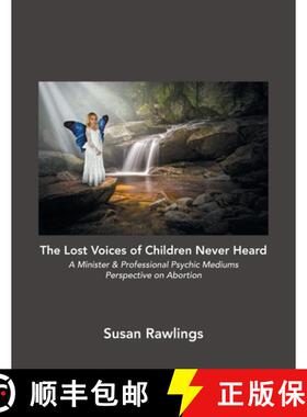 预订 The Lost Voices of Children Never Heard: A Minister & Professional Psychic Mediums Perspective o... [9798765243619]