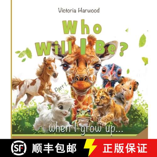 【3-4周达】Who Will I be When I grow up?: A Bright and Gentle Animal Book for Young Explorers [9781917246484]
