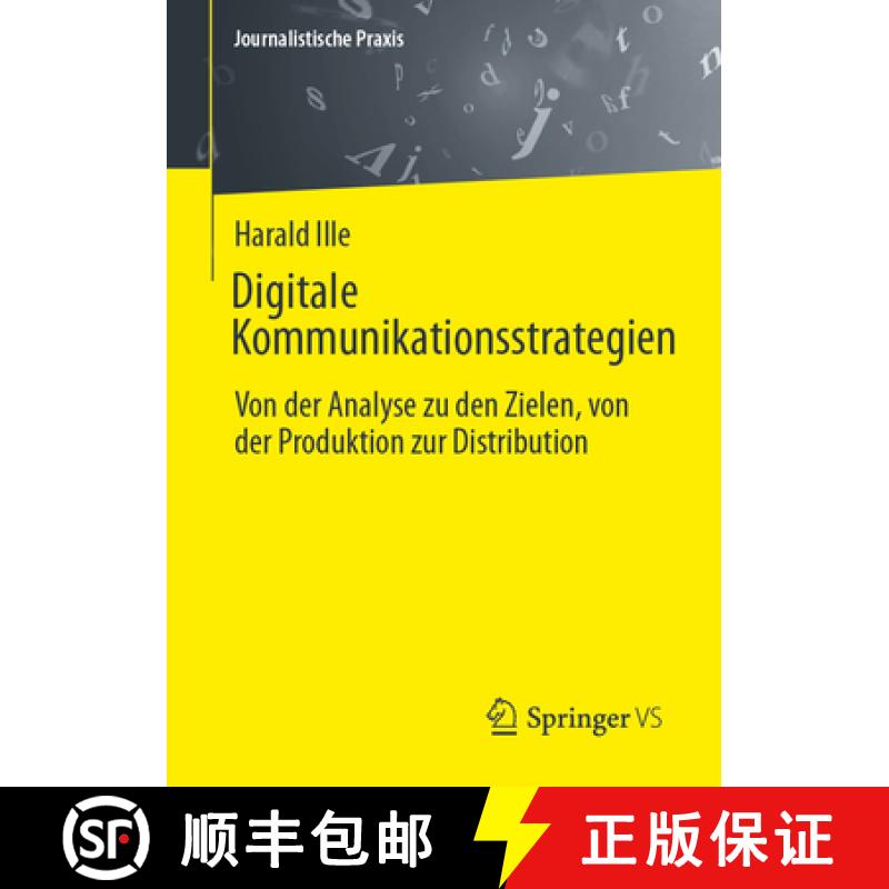 【3-4周达】Digitale Kommunikationsstrategien : Von der Analyse zu den Zielen, von der Produktion zur ... [9783658477110]