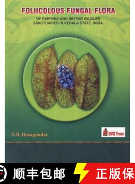 预订 Foliicolous Fungal Flora of Peppara and Neyyar Wildlife Sanctuaries in Kerala State, India [9788190925105]