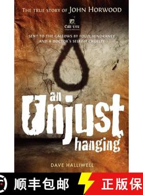 预订 An Unjust Hanging: Sent to the gallows by folly, ignorance and a doctor's selfish cruelty [9781909020665]