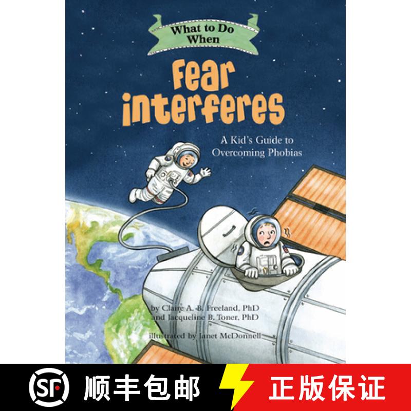 【3-4周达】面对恐惧时该怎么做 What to Do When Fear Interferes: A Kid's Guide to Dealing with Phobias [9781433829741]