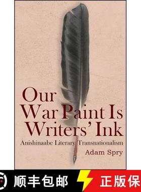 【3-4周达】Our War Paint Is Writers' Ink: Anishinaabe Literary Transnationalism [9781438468815]