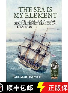 【3-4周达】The Sea Is My Element: The Eventful Life of Admiral Sir Pulteney Malcolm, 1766-1838 [9781913336578]