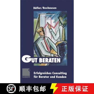 【3-4周达】Gut beraten!: Erfolgreiches Consulting für Berater und Kunden [9783322912787]
