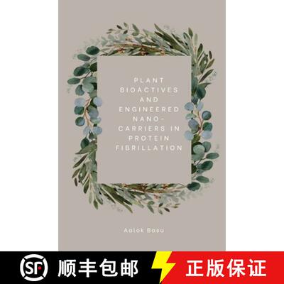 【3-4周达】Plant Bioactives And Engineered Nano-Carriers In Protein Fibrillation [9785448874857]