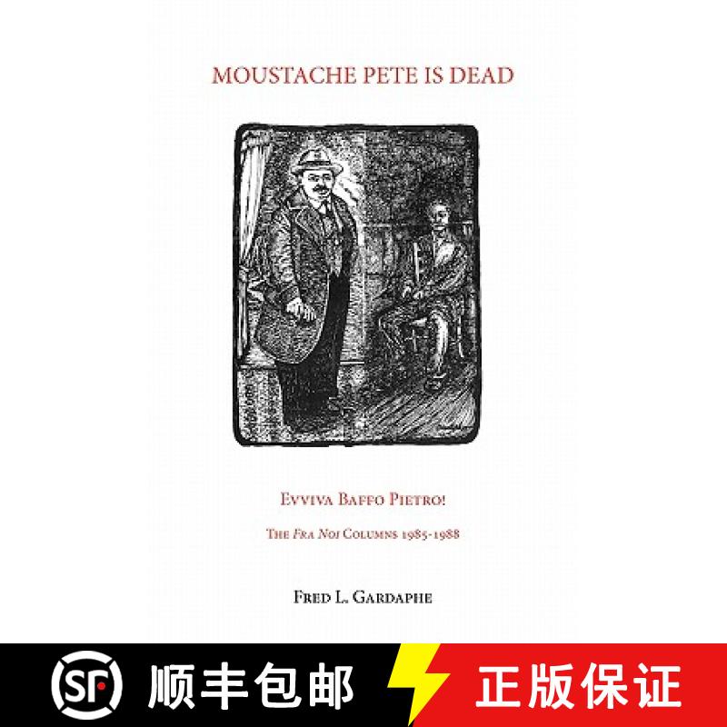 【2-3周达】Moustache Pete Is Dead: Evviva Baffo Pietro! the Fra Noi Columns 1985-1988 [9781599540221]