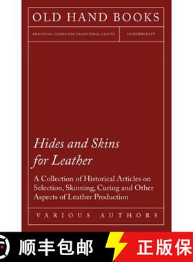 【3-4周达】Hides and Skins for Leather - A Collection of Historical Articles on Selection, Skinning, ... [9781447424956]