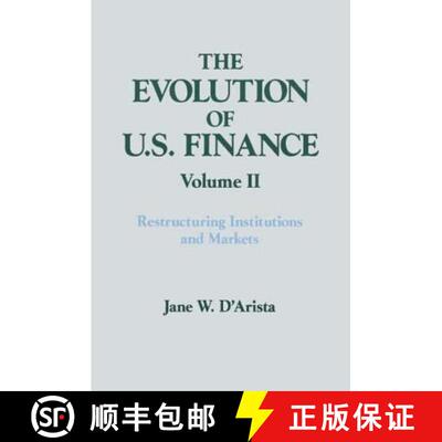 【3-4周达】Evolution of US Finance: v. 2: Restructuring Institutions and Markets: - The Evolution of ... [9781563242335]