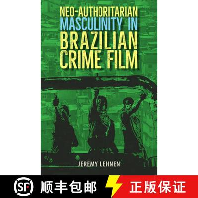 预订 Neo-Authoritarian Masculinity in Brazilian Crime Film [9781683402541]