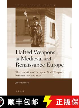 预订 Hafted Weapons in Medieval and Renaissance Europe: The Evolution of European Staff Weapons Betwe... [9789004144095]