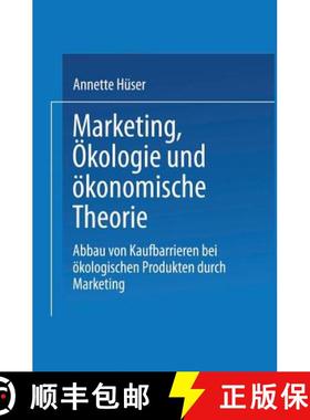 【3-4周达】Marketing, OEkologie Und OEkonomische Theorie: Abbau Von Kaufbarrieren Bei OEkologischen P... [9783824463145]