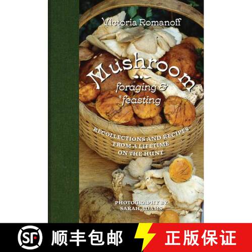 【3-4周达】精装 Mushroom Foraging and Feasting: Advice, Recipes, and Stories from a Lifetime on the Hunt [9780789214294]
