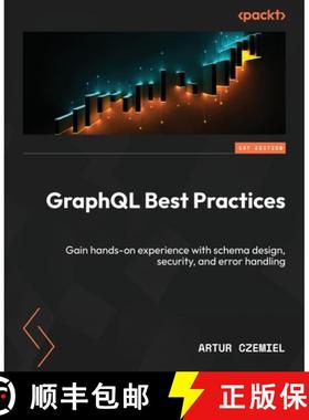 预订 GraphQL Best Practices: Gain hands-on experience with schema design, security, and error handling [9781835467145]