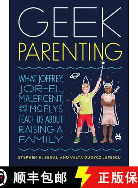 【3-4周达】Geek Parenting: What Joffrey, Jor-El, Maleficent, and the McFlys Teach Us about Raising a ... [9781594748707]