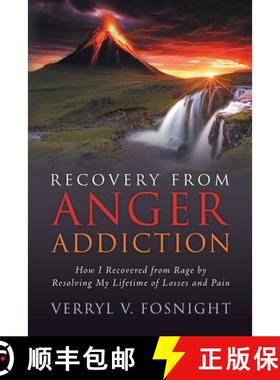 【3-4周达】Recovery from Anger Addiction: How I Recovered from Rage by Resolving My Lifetime of Losse... [9781480827561]