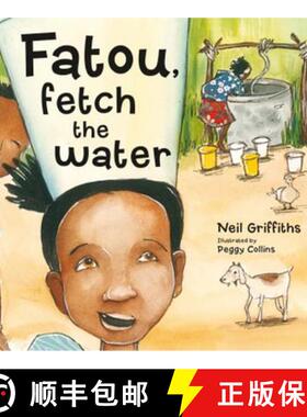 预订 Fatou, Fetch the Water: A Charming Story of the Joys of Both Giving and Receiving, W [9781908702036]