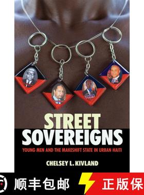 【3-4周达】Street Sovereigns: Young Men and the Makeshift State in Urban Haiti [9781501746994]