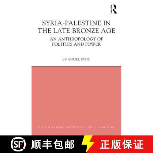 【3-4周达】精装 Syria-Palestine in the Late Bronze Age: An Anthropology of Politics and Power [9781844657841]