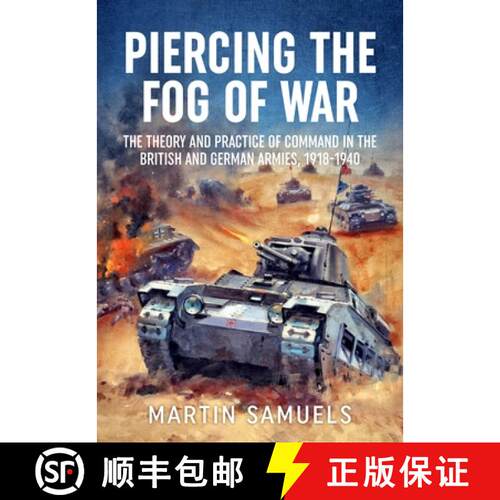 【3-4周达】Piercing the Fog of War: The Theory and Practice of Command in the British and German Armi... [9781804514788]