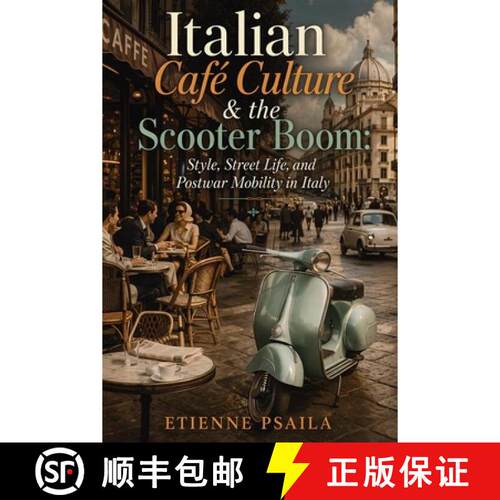【3-4周达】Italian Café Culture & the Scooter Boom : Style, Street Life, and Postwar Mobility in Italy [9798901943700]