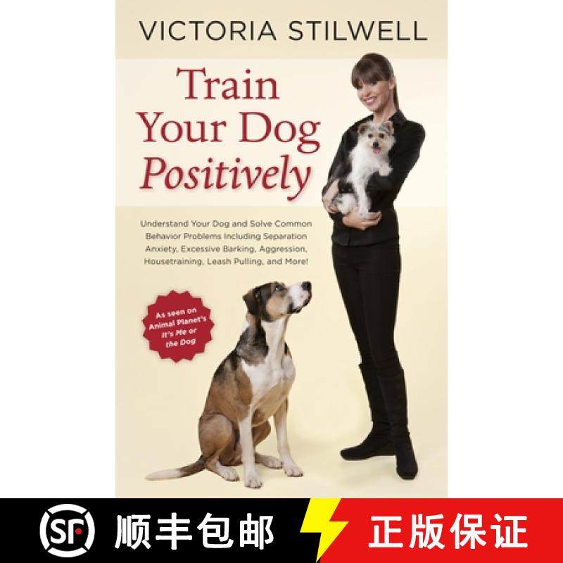 【3-4周达】How to Train Your Dog Positively: Understand Your Dog and Solve Common Behavior Problems I... [9781607744146]