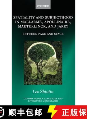 【3-4周达】Spatiality and Subjecthood in Mallarme, Apollinaire, Maeterlinck, and Jarry: Between Page ... [9780198821854]