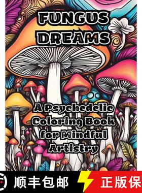 【3-4周达】Fungus Dreams: A Psychedelic Coloring Book for Mindful Artistry [9798868923784]