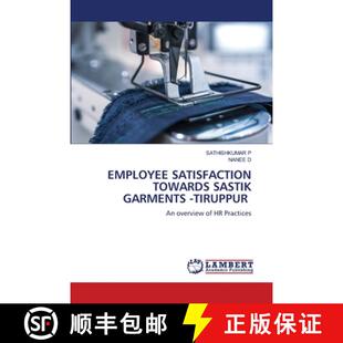 【3-4周达】EMPLOYEE SATISFACTION TOWARDS SASTIK GARMENTS -TIRUPPUR [9786208438302]